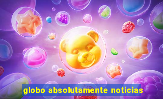 globo absolutamente noticias